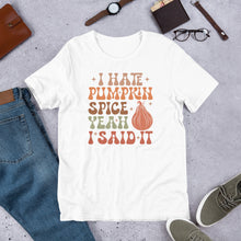 Load image into Gallery viewer, I Hate Pumpkin Spice - There I Said It Unisex t-shirt