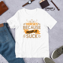 Load image into Gallery viewer, Horses Because People Suck Unisex t-shirt