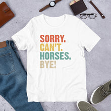 Load image into Gallery viewer, Sorry. Can’t. Horses. Bye. Unisex t-shirt