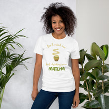 Load image into Gallery viewer, Don't Mind Me, Just Drinking Some Matcha Unisex t-shirt