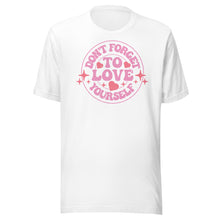 Load image into Gallery viewer, Don’t Forget To Love Yourself Unisex t-shirt