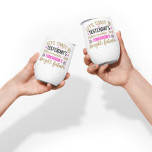 Load image into Gallery viewer, Let’s Toast To Tomorrow’s Bright Future Wine tumbler