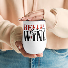 Load image into Gallery viewer, Be Wine Wine tumbler