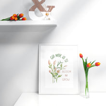 Load image into Gallery viewer, God Made Us to Bloom and Grow Floral Print