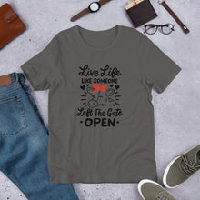 Load image into Gallery viewer, Live Life Like Someone Left the Gate Open Tee