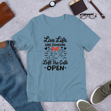 Load image into Gallery viewer, Live Life Like Someone Left the Gate Open Tee