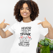 Load image into Gallery viewer, Heifer I Will Put You In The Trunk Unisex Tee
