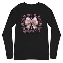 Load image into Gallery viewer, In October We Wear Pink Unisex Long Sleeve Tee
