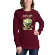 Load image into Gallery viewer, I Love You So Very Matcha Unisex Long Sleeve Tee
