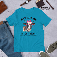 Load image into Gallery viewer, Just Call Me Bitchy Becky Unisex t-shirt
