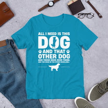Load image into Gallery viewer, All I Need Is This Dog Unisex t-shirt
