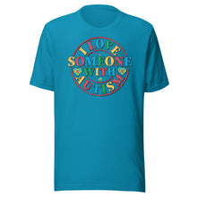 Load image into Gallery viewer, I Love Someone With Autism Unisex t-shirt
