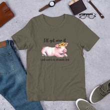 Load image into Gallery viewer, I’ll Get Over It (pig) Unisex t-shirt
