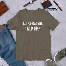 Load image into Gallery viewer, Eat My Road Grit, Liver Lips Unisex t-shirt
