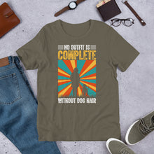 Load image into Gallery viewer, No Outfit Is Complete Without Dog Hair Unisex t-shirt
