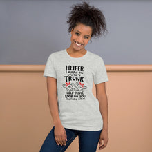 Load image into Gallery viewer, Heifer I Will Put You In The Trunk Unisex Tee
