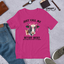 Load image into Gallery viewer, Just Call Me B*tchy Becky (cow) Unisex t-shirt
