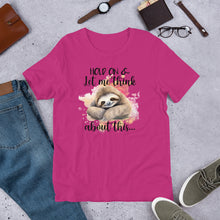 Load image into Gallery viewer, Hold On &amp; Let Me Think About This (sloth) Unisex t-shirt
