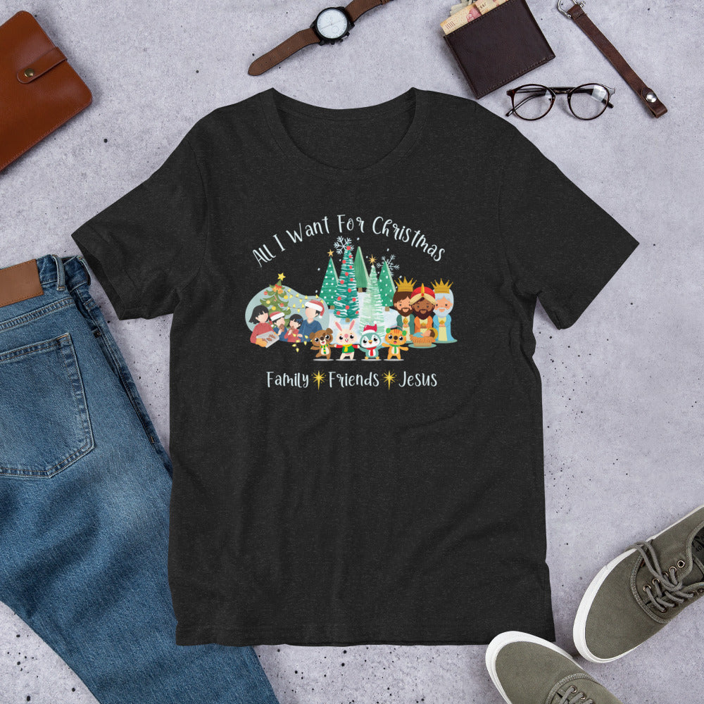 All I Want For Christmas Family*Friends*Jesus (Darker Colors) Unisex t-shirt