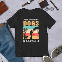 Load image into Gallery viewer, Time Spent With Dogs Is Never Wasted Unisex t-shirt
