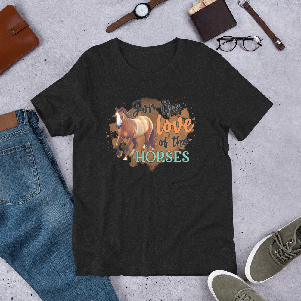 For The Love Of The Horses Unisex t-shirt