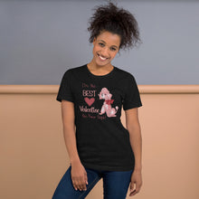 Load image into Gallery viewer, I’m The Best Valentine On Four Legs (dog) Unisex t-shirt

