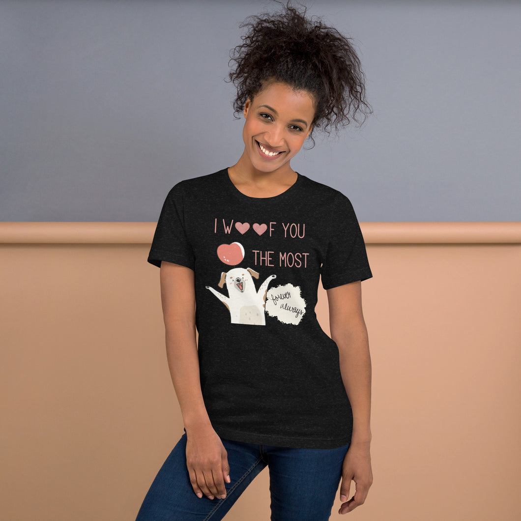 I Woof You The Most Unisex t-shirt