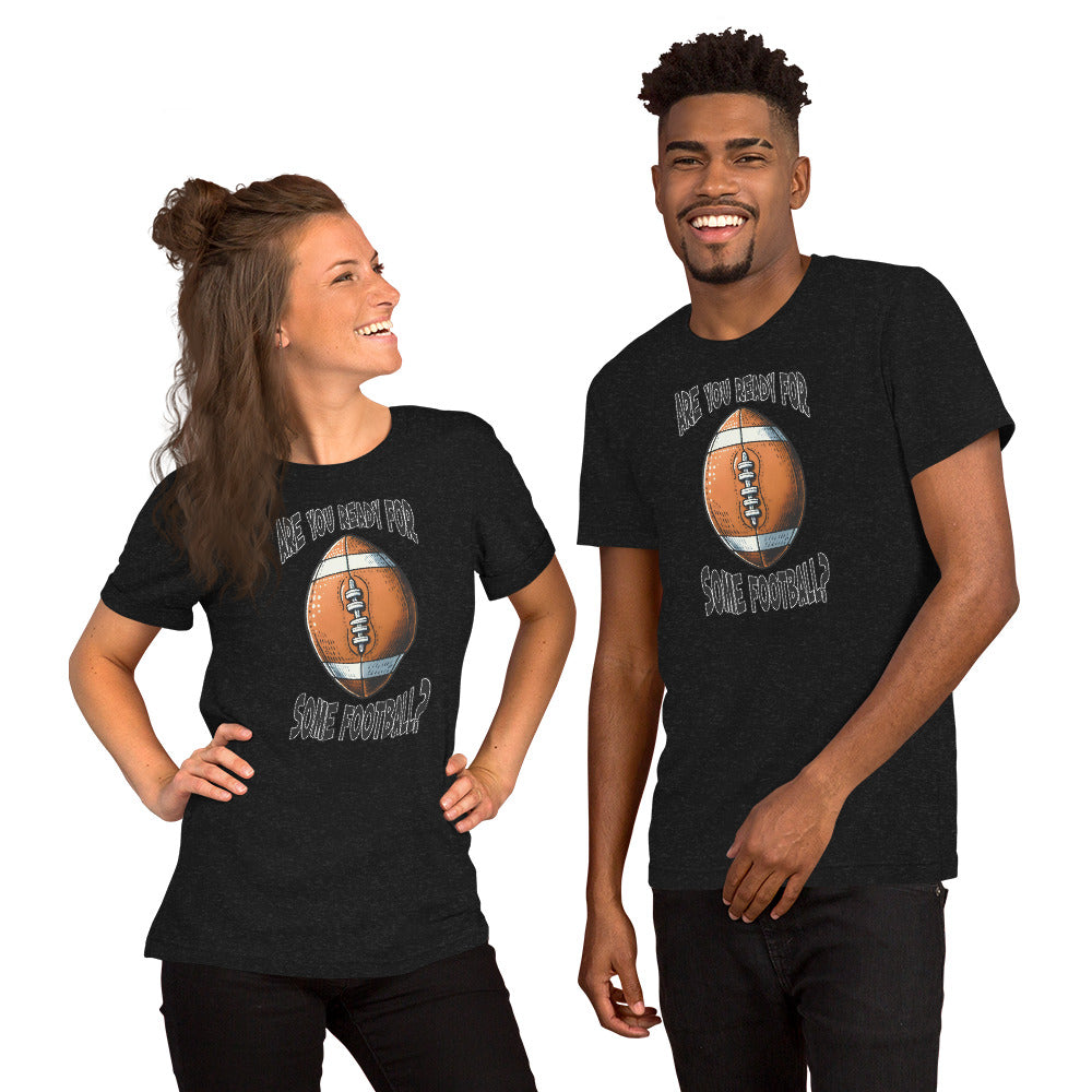 Are You Ready For Some Football Unisex t-shirt