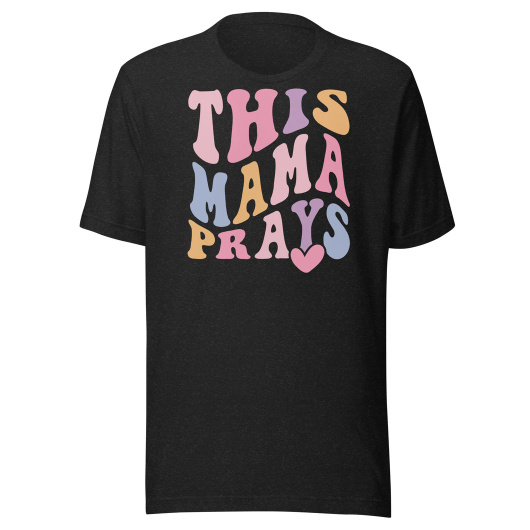 This Mama Prays Unisex t-shirt