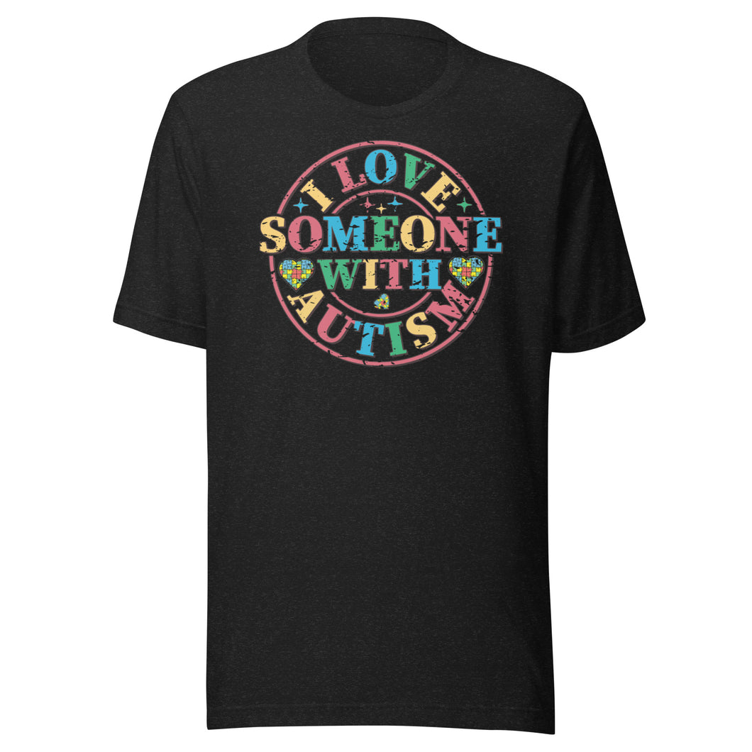 I Love Someone With Autism Unisex t-shirt