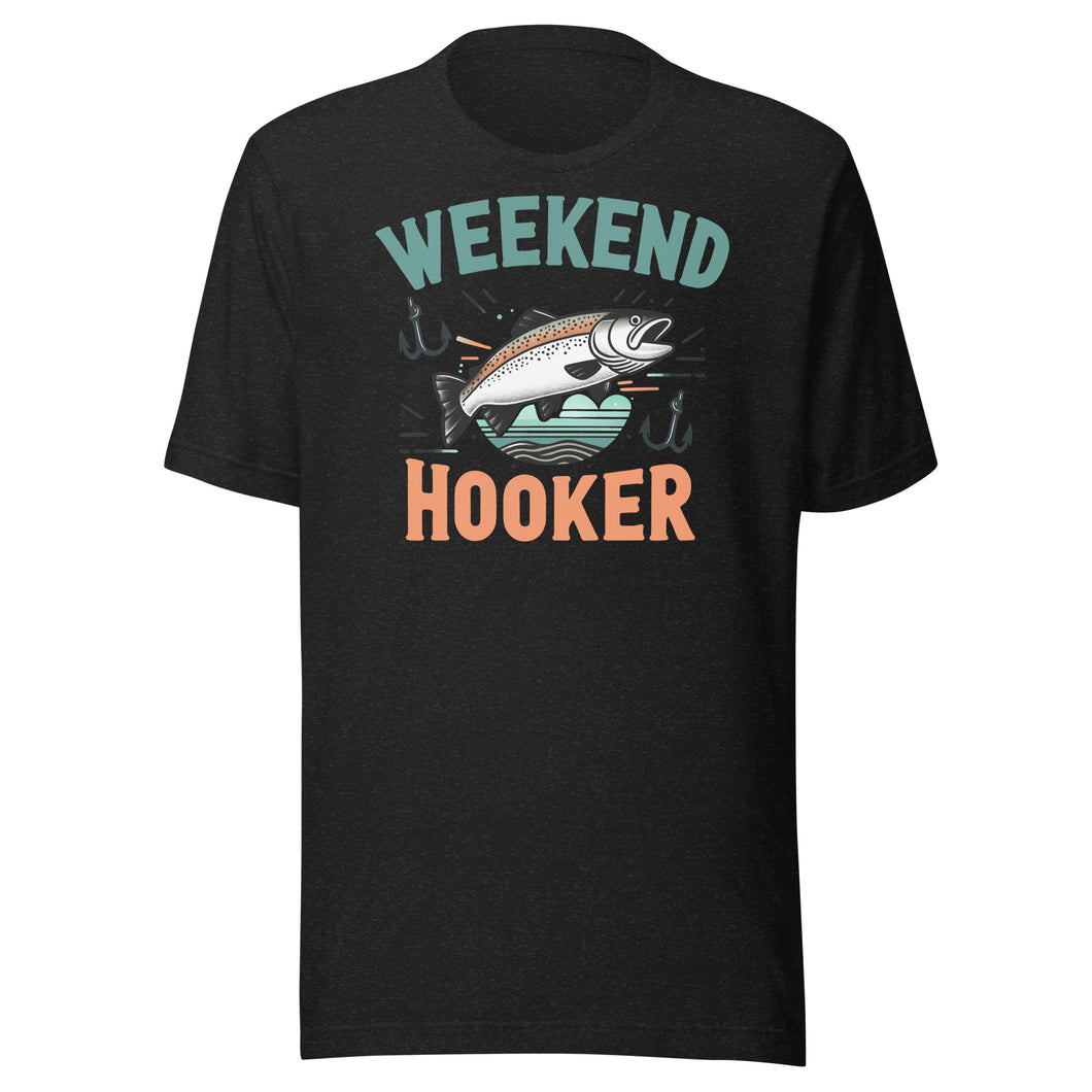 Weekend Hooker Fishing Unisex t-shirt