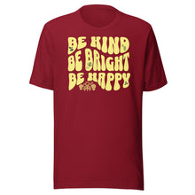 Load image into Gallery viewer, Be Kind, Be Bright, Be Happy Unisex t-shirt
