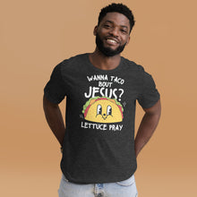 Load image into Gallery viewer, Wanna Taco Bout Jesus Unisex t-shirt

