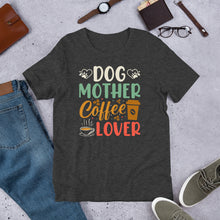 Load image into Gallery viewer, Dog Mother Coffee Lover Unisex t-shirt

