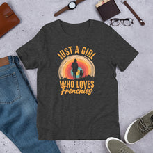 Load image into Gallery viewer, Just A Girl Who Loves Frenchies Unisex t-shirt
