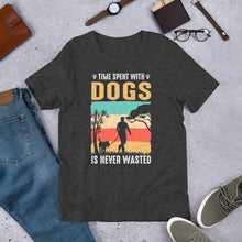Load image into Gallery viewer, Time Spent With Dogs Is Never Wasted Unisex t-shirt

