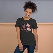 Load image into Gallery viewer, I’m The Best Valentine On Four Legs (dog) Unisex t-shirt
