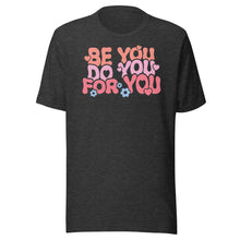 Load image into Gallery viewer, Be You Do You For You Unisex t-shirt
