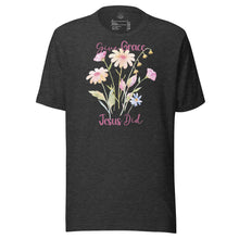 Load image into Gallery viewer, Give Grace, Jesus Did (Wildflowers) Unisex t-shirt
