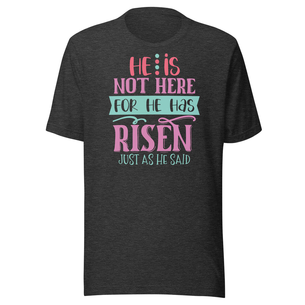He Is Not Here For He Is Risen Unisex t-shirt