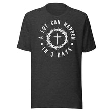 Load image into Gallery viewer, A Lot Can Happen In Three Days Unisex t-shirt
