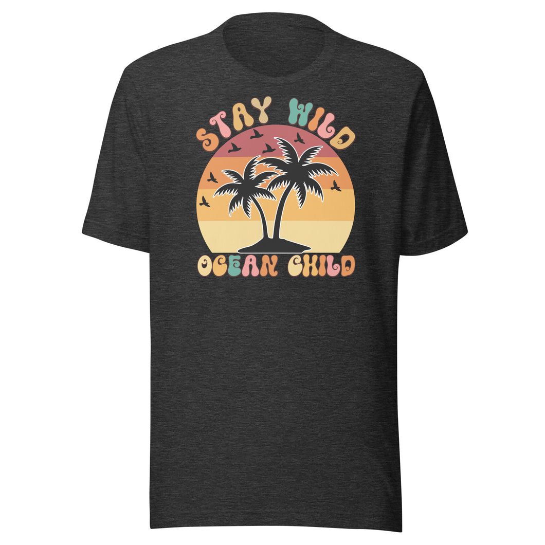 Stay Wild Ocean Child Unisex t-shirt