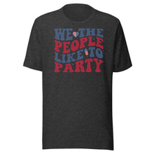 Load image into Gallery viewer, We The People Like To Party Unisex t-shirt
