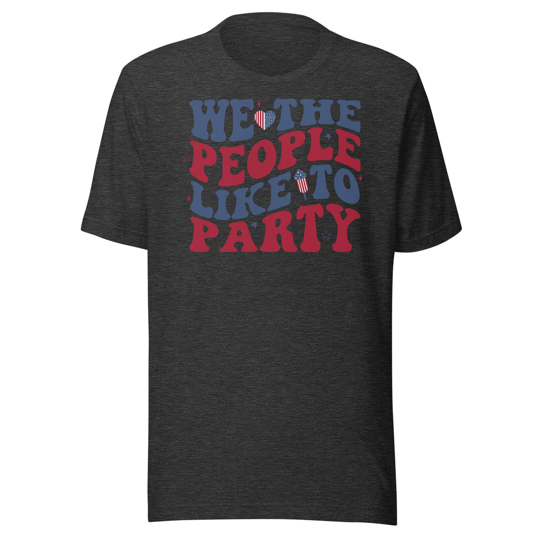 We The People Like To Party Unisex t-shirt