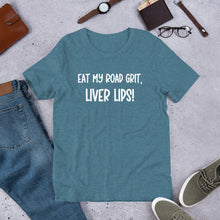 Load image into Gallery viewer, Eat My Road Grit, Liver Lips Unisex t-shirt
