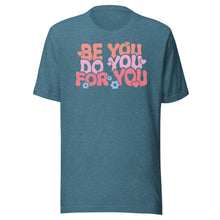 Load image into Gallery viewer, Be You Do You For You Unisex t-shirt
