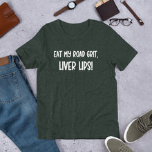 Load image into Gallery viewer, Eat My Road Grit, Liver Lips Unisex t-shirt
