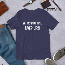 Load image into Gallery viewer, Eat My Road Grit, Liver Lips Unisex t-shirt
