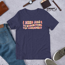 Load image into Gallery viewer, I Need 2024 To Understand The Assignment Unisex t-shirt

