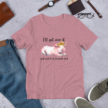 Load image into Gallery viewer, I’ll Get Over It (pig) Unisex t-shirt

